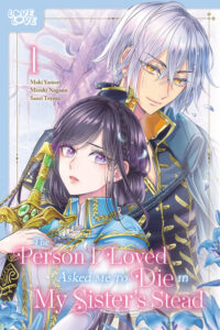 Cover image for The Person I Loved Asked Me to Die in My Sister's Stead, Volume 1: Volume 1