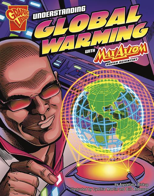 Cover image for Understanding Global Warming with Max Axiom, Super Scientist
