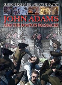 Cover image for John Adams and the Boston Massacre