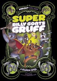 Cover image for Super Billy Goats Gruff: A Graphic Novel