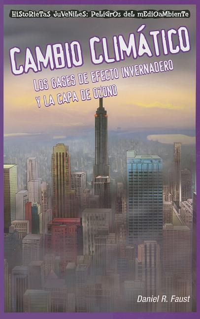 Cover image for Cambio Climático: Los Gases de Efecto Invernadero Y La Capa de Ozono (Global Warming: Greenhouse Gases and the Ozone Layer)
