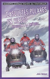 Cover image for Casquetes Polares En Riesgo: Expedición a la Antártida (Polar Ice Caps in Danger: Expedition to Antarctica)