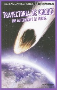 Cover image for Trayectoria de Choque: Los Asteroides Y La Tierra (Collision Course: Asteroids and Earth) = Collision Course