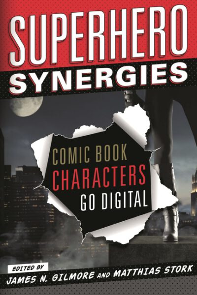 Cover image for Superhero Synergies: Comic Book Characters Go Digital