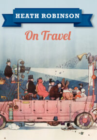 Cover image for Heath Robinson on Travel