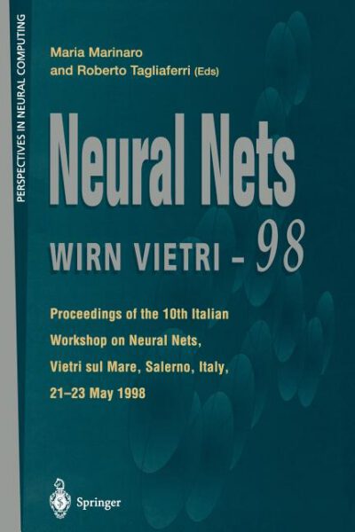 Cover image for Neural Nets Wirn Vietri-98: Proceedings of the 10th Italian Workshop on Neural Nets, Vietri Sul Mare, Salerno, Italy, 21-23 May 1998