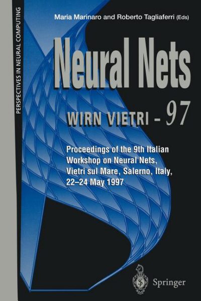Cover image for Neural Nets Wirn Vietri-97: Proceedings of the 9th Italian Workshop on Neural Nets, Vietri Sul Mare, Salerno, Italy, 22-24 May 1997