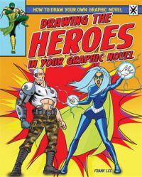Cover image for Drawing the Heroes in Your Graphic Novel