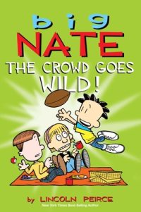 Cover image for Big Nate: The Crowd Goes Wild!: Volume 9 [With Poster]