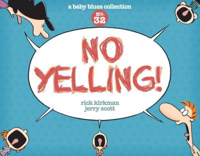 Cover image for No Yelling!: A Baby Blues Collection Volume 39