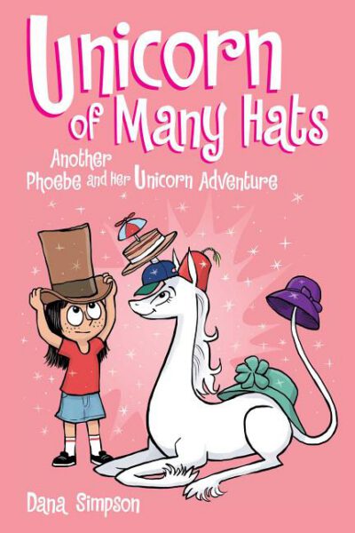 Cover image for Unicorn of Many Hats: Another Phoebe and Her Unicorn Adventure Volume 7