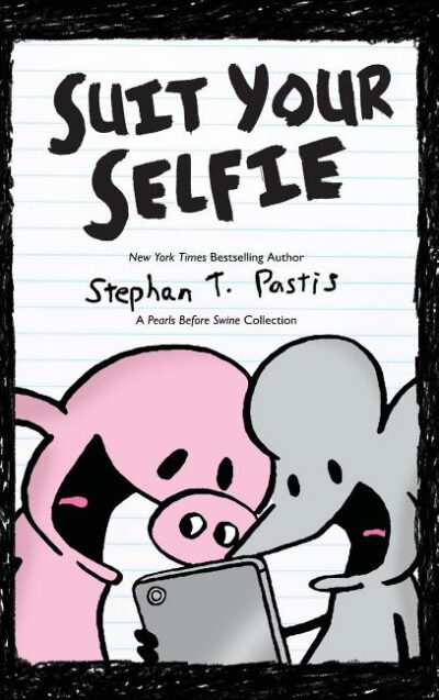 Cover image for Suit Your Selfie: A Pearls Before Swine Collection