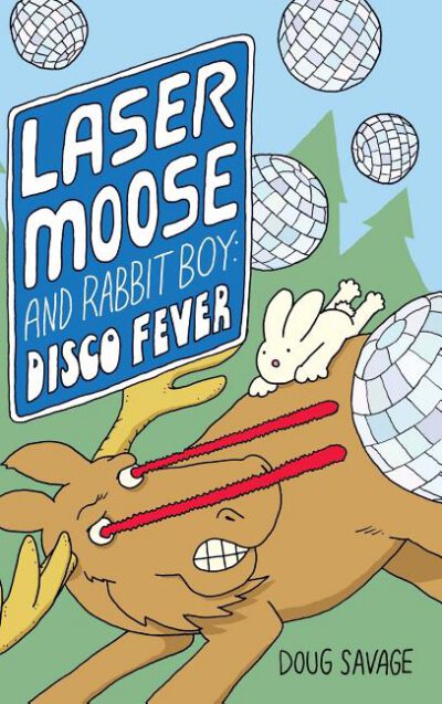 Cover image for Laser Moose and Rabbit Boy: Disco Fever