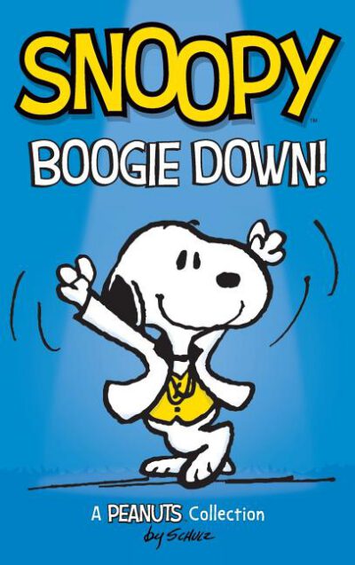 Cover image for Snoopy: Boogie Down!: A PEANUTS Collection