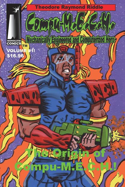 Cover image for Compu-M.E.C.H. Mechanically Engineered and Computerized Hero: Volume 1 The Origin of Compu-M.E.C.H.!