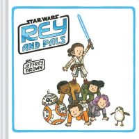 Cover image for Rey and Pals: (Darth Vader and Son Series, Funny Star Wars Book for Kids and Adults)
