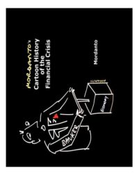 Cover image for Mordanto's Cartoon History of the Financial Crisis
