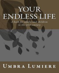 Cover image for Your endless life: A book for adults and children in the 21st century