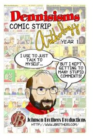 Cover image for Dennisisms Comic Strip Anthology Year 1: March 2009 - March 2010