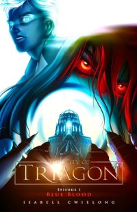 Cover image for The City of Triagon: Episode 1: Blue Blood