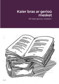 Kaier bras ar gerioù mesket: 99 kael gerioù mesket !
