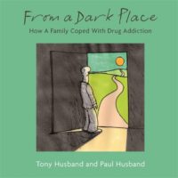 Cover image for From a Dark Place: How a Family Coped with Drug Addiction