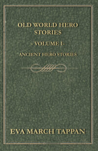 Cover image for Old World Hero Stories - Volume I - Ancient Hero Stories