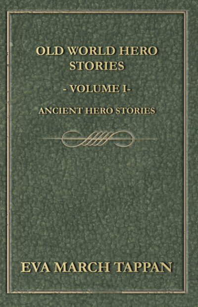 Cover image for Old World Hero Stories - Volume I - Ancient Hero Stories