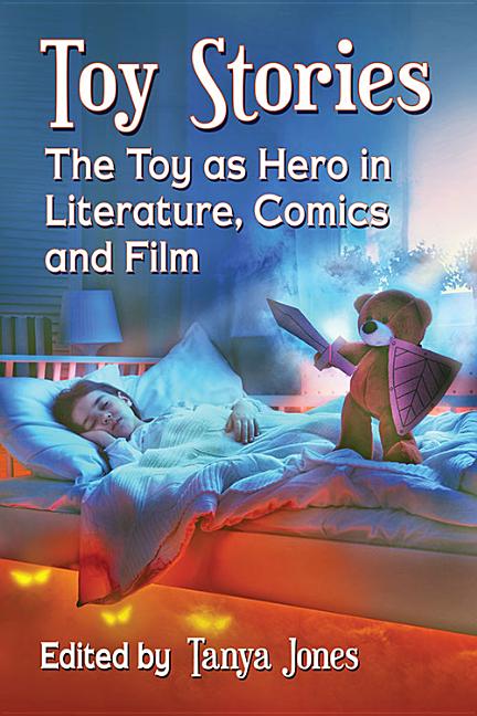 Cover image for Toy Stories: The Toy as Hero in Literature, Comics and Film