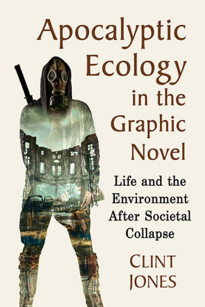 Cover image for Apocalyptic Ecology in the Graphic Novel: Life and the Environment After Societal Collapse