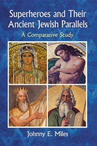 Cover image for Superheroes and Their Ancient Jewish Parallels: A Comparative Study