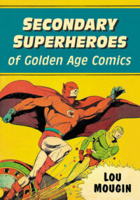 Cover image for Secondary Superheroes of Golden Age Comics