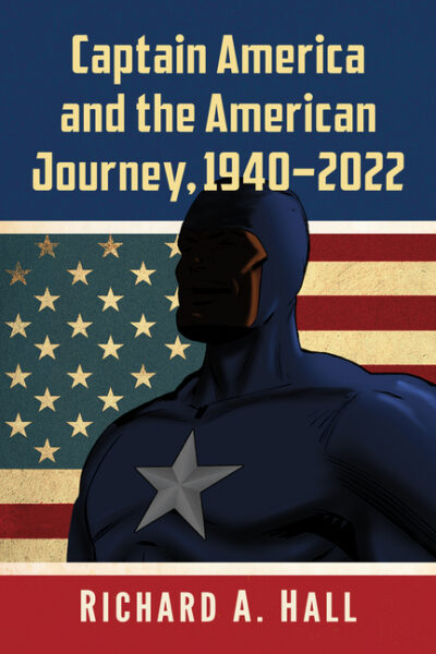 Cover image for Captain America and the American Journey, 1940-2022