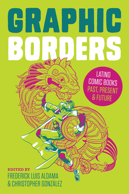 Cover image for Graphic Borders: Latino Comic Books Past, Present, and Future