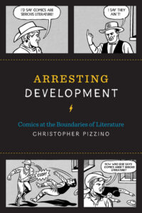 Cover image for Arresting Development: Comics at the Boundaries of Literature