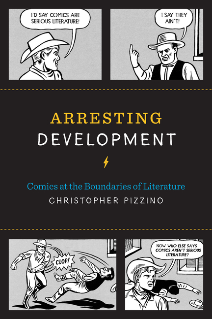 Cover image for Arresting Development: Comics at the Boundaries of Literature