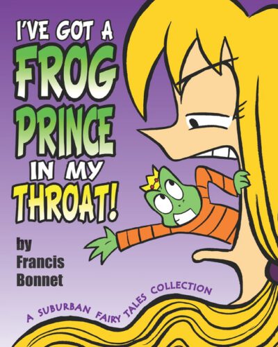 Cover image for I've Got a Frog Prince in My Throat!: A Suburban Fairy Tales Collection
