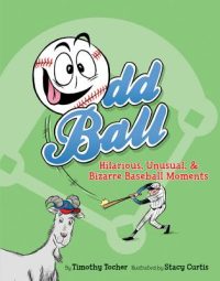 Cover image for Odd Ball: Hilarious, Unusual, & Bizarre Baseball Moments