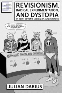 Cover image for Revisionism, Radical Experimentation, and Dystopia in Keith Giffen's Legion of Super-Heroes