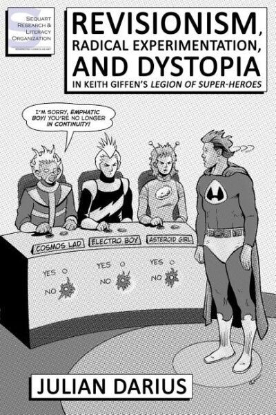 Cover image for Revisionism, Radical Experimentation, and Dystopia in Keith Giffen's Legion of Super-Heroes