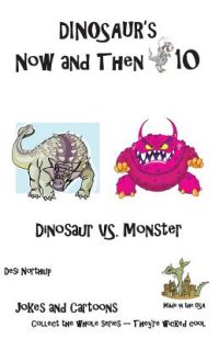 Cover image for Dinosaur's Now and Then 10: Dinosaur VS. Monster in Black + White