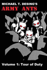 Cover image for Michael T. Desing's Army Ants Volume 1: Tour of Duty