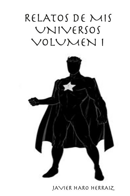Cover image for Relatos de mis Universos volumen I