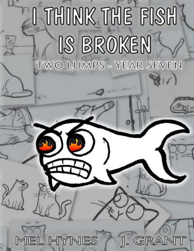 Cover image for I Think The Fish Is Broken: Two Lumps, Year Seven