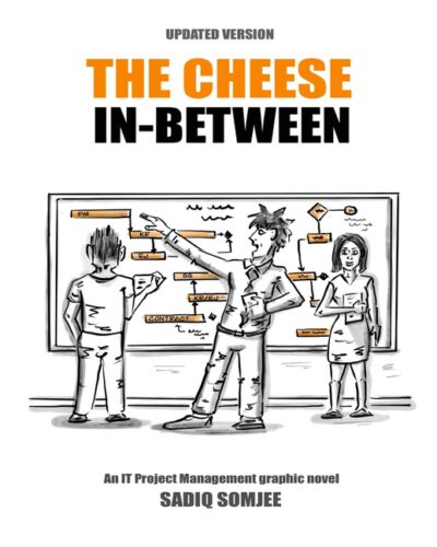 Cover image for The Cheese In Between: An IT Project Management Graphic Novel