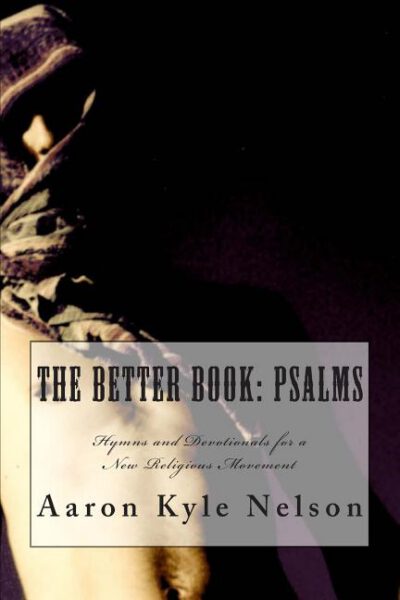 Cover image for The Better Book: Psalms: Hymns and Devotionals for a New Religious Movement