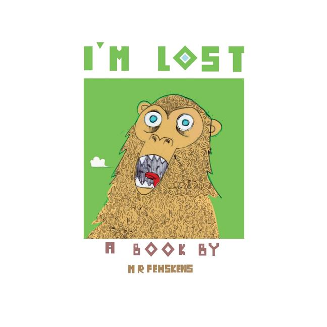 Cover image for I'm Lost: A chimpanzees journey to space, death, and beyond.