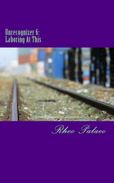 Cover image for Unrecognizer 6: Laboring At This