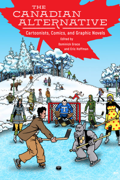 Cover image for The Canadian Alternative: Cartoonists, Comics, and Graphic Novels