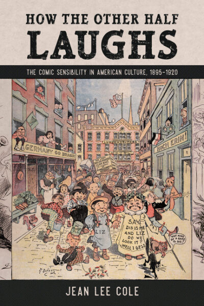 Cover image for How the Other Half Laughs: The Comic Sensibility in American Culture, 1895-1920